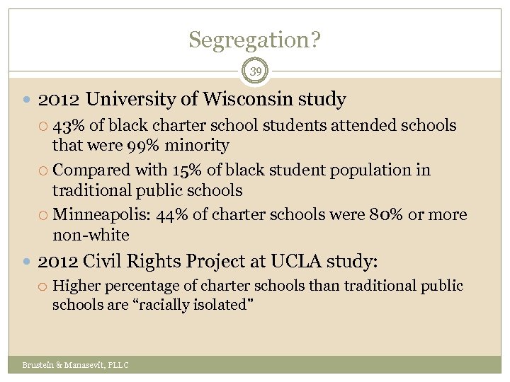 Segregation? 39 2012 University of Wisconsin study 43% of black charter school students attended