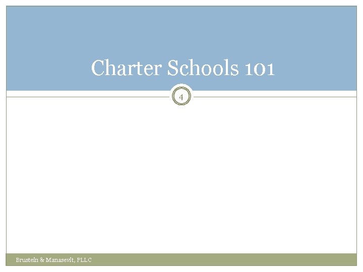 Charter Schools 101 4 Brustein & Manasevit, PLLC 