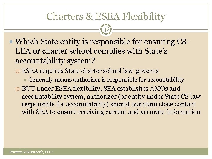 Charters & ESEA Flexibility 46 Which State entity is responsible for ensuring CS- LEA