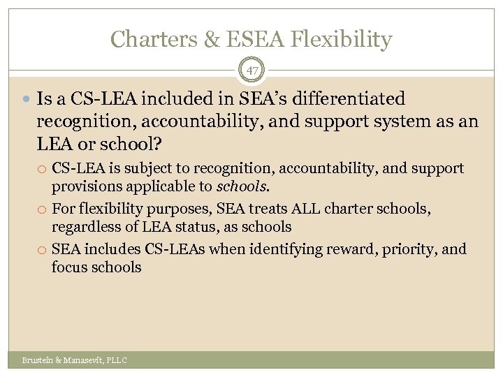 Charters & ESEA Flexibility 47 Is a CS-LEA included in SEA’s differentiated recognition, accountability,