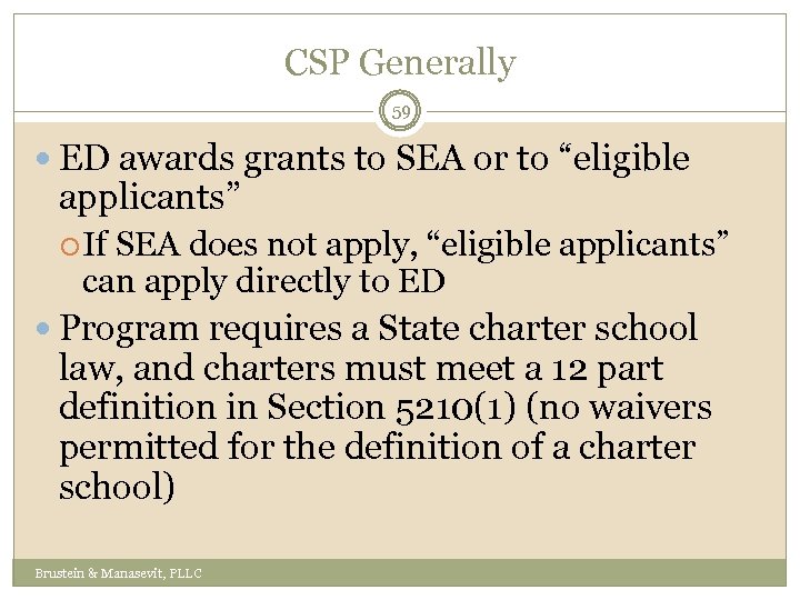 CSP Generally 59 ED awards grants to SEA or to “eligible applicants” If SEA