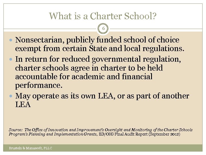 What is a Charter School? 6 Nonsectarian, publicly funded school of choice exempt from