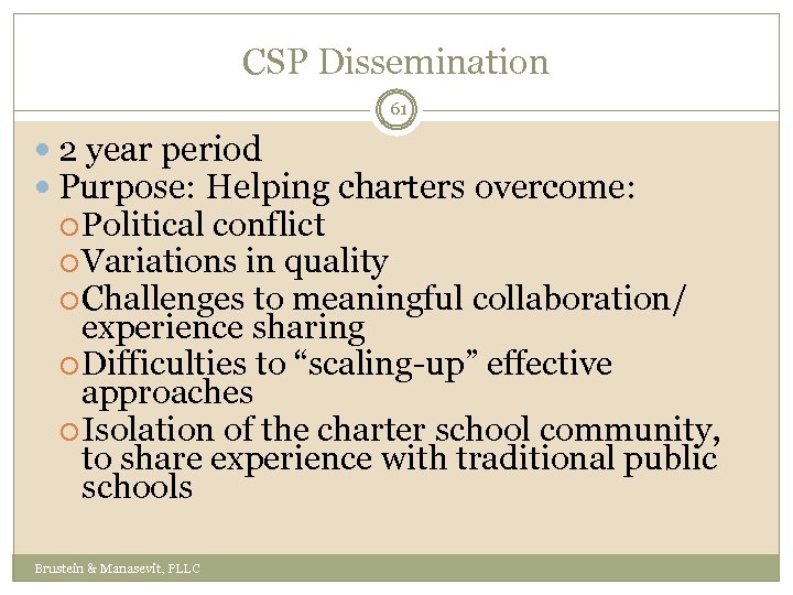 CSP Dissemination 61 2 year period Purpose: Helping charters overcome: Political conflict Variations in