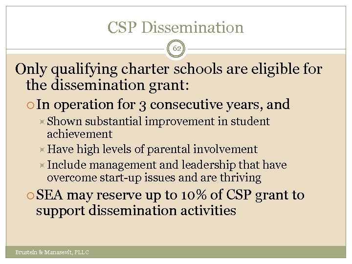 CSP Dissemination 62 Only qualifying charter schools are eligible for the dissemination grant: In