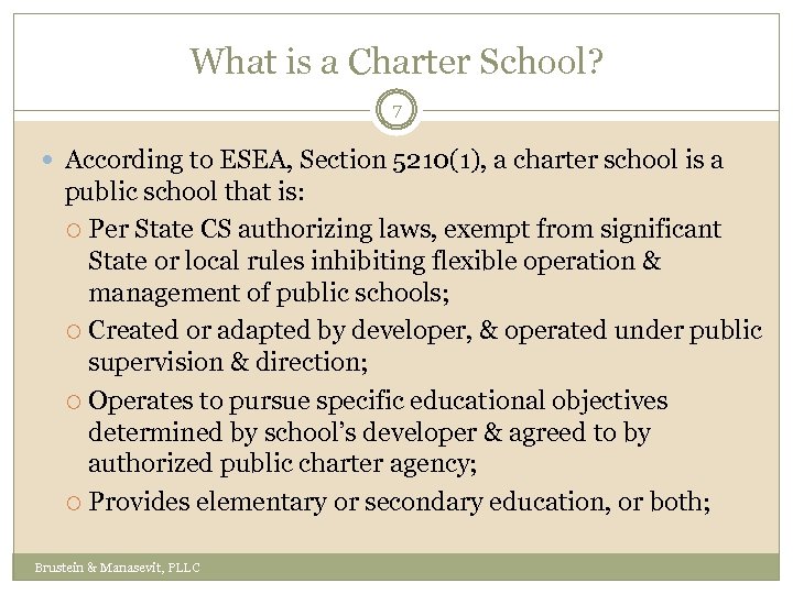 What is a Charter School? 7 According to ESEA, Section 5210(1), a charter school