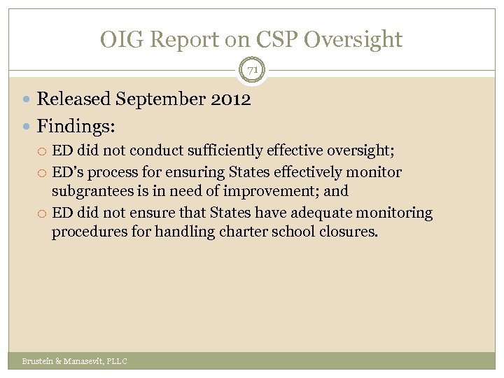 OIG Report on CSP Oversight 71 Released September 2012 Findings: ED did not conduct