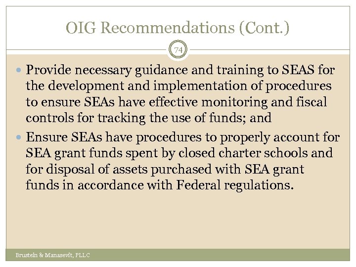 OIG Recommendations (Cont. ) 74 Provide necessary guidance and training to SEAS for the