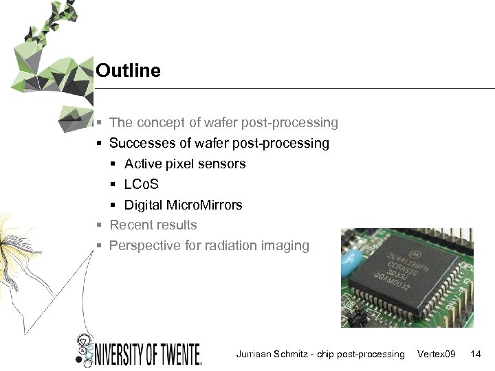 Outline § The concept of wafer post-processing § Successes of wafer post-processing § Active