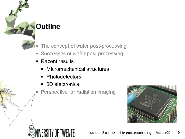 Outline § The concept of wafer post-processing § Successes of wafer post-processing § Recent