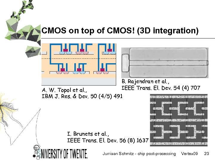 CMOS on top of CMOS! (3 D integration) B. Rajendran et al. , IEEE