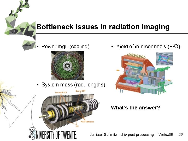 Bottleneck issues in radiation imaging § Power mgt. (cooling) § Yield of interconnects (E/O)