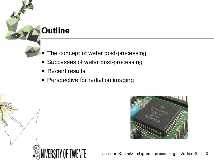 Outline § § The concept of wafer post-processing Successes of wafer post-processing Recent results