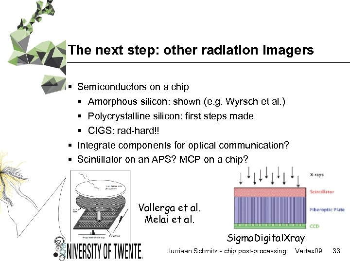 The next step: other radiation imagers § Semiconductors on a chip § Amorphous silicon: