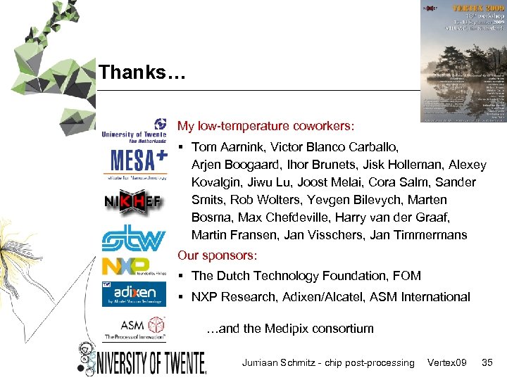 Thanks… My low-temperature coworkers: § Tom Aarnink, Victor Blanco Carballo, Arjen Boogaard, Ihor Brunets,