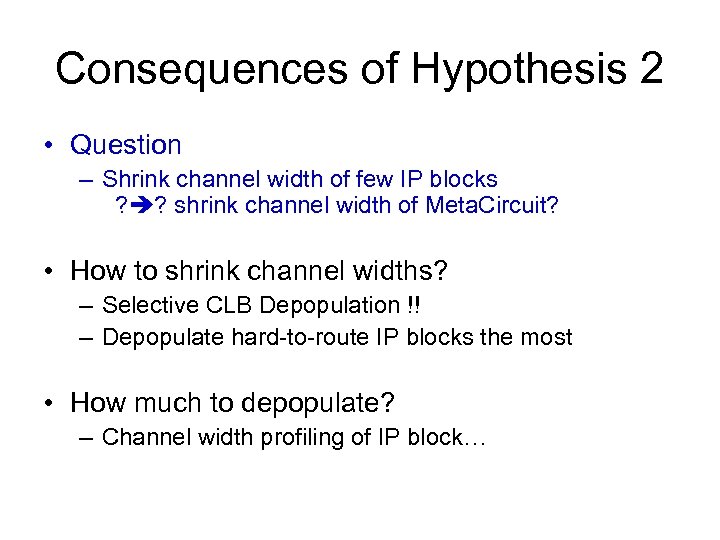 Consequences of Hypothesis 2 • Question – Shrink channel width of few IP blocks