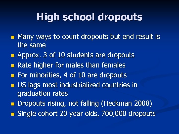 High school dropouts n n n n Many ways to count dropouts but end