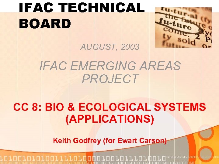 IFAC TECHNICAL BOARD AUGUST, 2003 IFAC EMERGING AREAS PROJECT CC 8: BIO & ECOLOGICAL