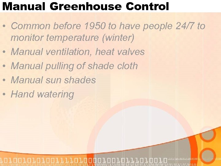 Manual Greenhouse Control • Common before 1950 to have people 24/7 to monitor temperature