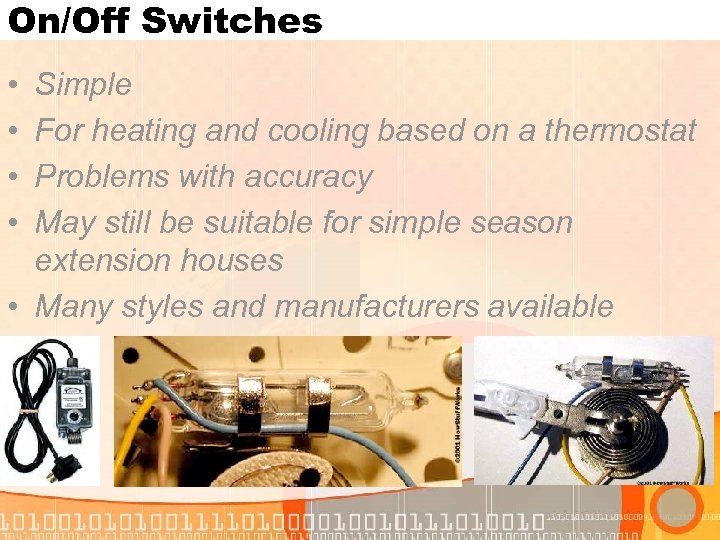 On/Off Switches • • Simple For heating and cooling based on a thermostat Problems