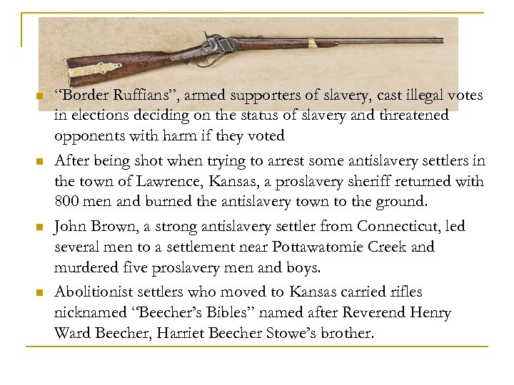 n n “Border Ruffians”, armed supporters of slavery, cast illegal votes in elections deciding