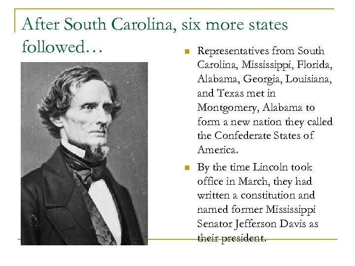 After South Carolina, six more states followed… n Representatives from South n Carolina, Mississippi,