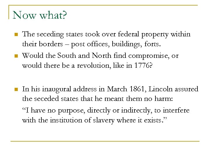 Now what? n n n The seceding states took over federal property within their