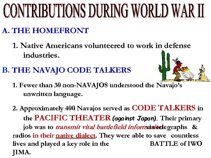 A. THE HOMEFRONT 1. Native Americans volunteered to work in defense industries. B. THE