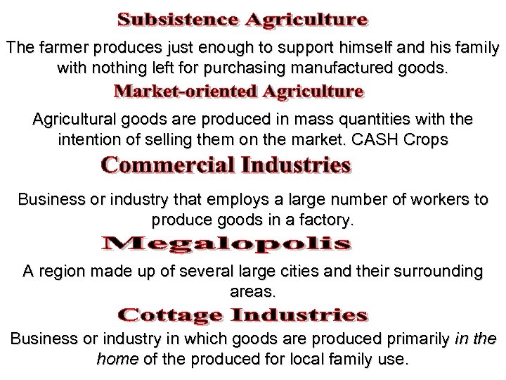 The farmer produces just enough to support himself and his family with nothing left