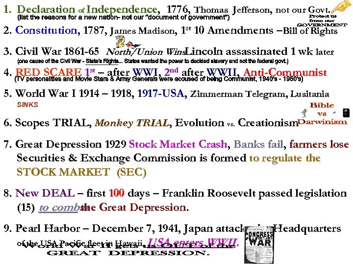 1. Declaration of Independence, 1776, Thomas Jefferson, not our Govt. Independence 2. Constitution, 1787,