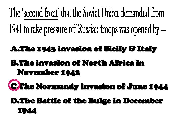 A. The 1943 invasion of Sicily & Italy B. The invasion of North Africa