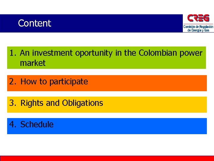 Content 1. An investment oportunity in the Colombian power market 2. How to participate