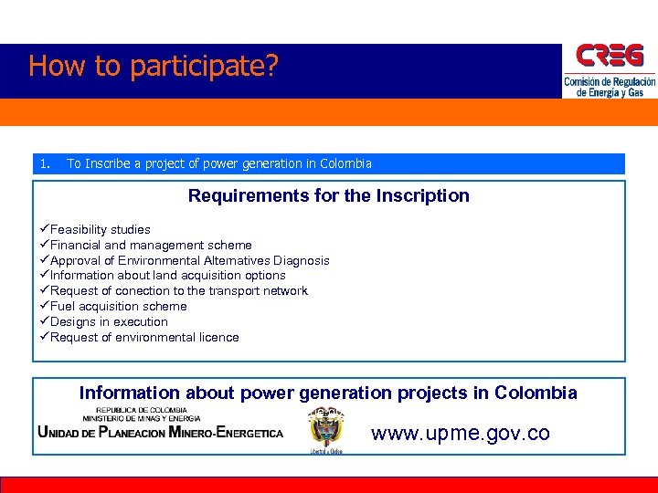 How to participate? 1. To Inscribe a project of power generation in Colombia Requirements