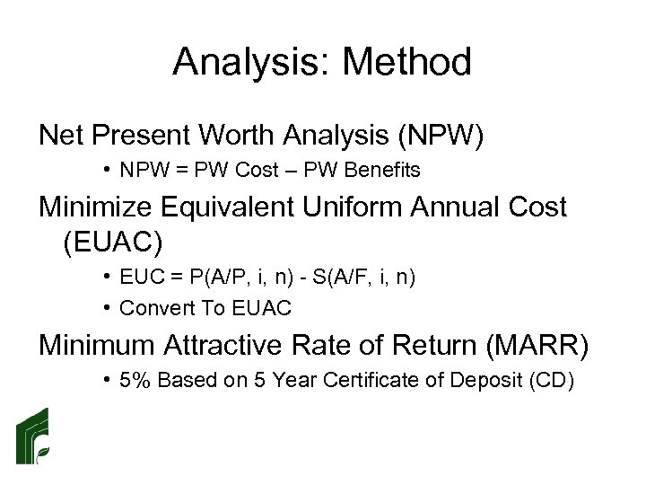 Analysis: Method Net Present Worth Analysis (NPW) • NPW = PW Cost – PW