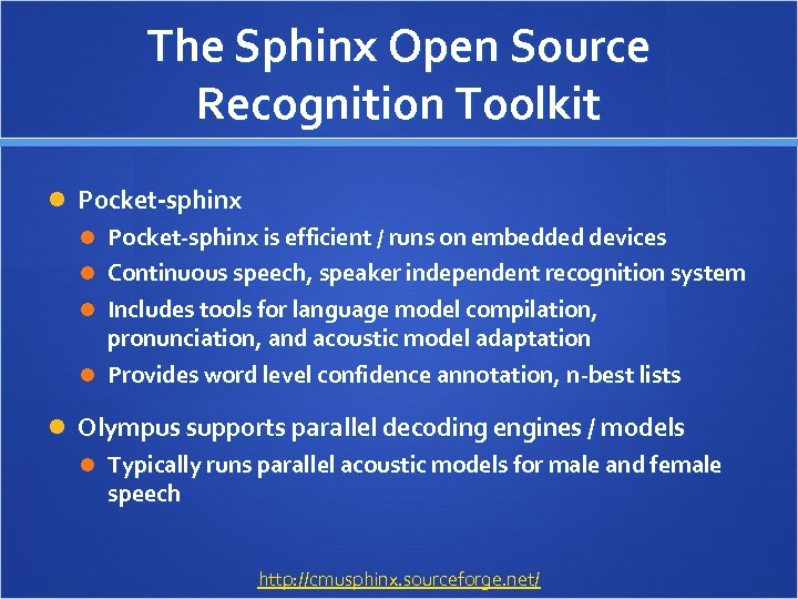 The Sphinx Open Source Recognition Toolkit Pocket-sphinx is efficient / runs on embedded devices