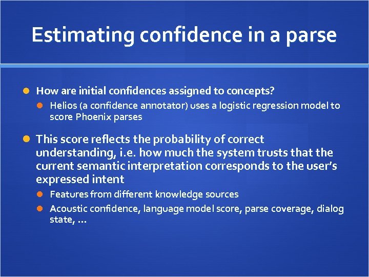 Estimating confidence in a parse How are initial confidences assigned to concepts? Helios (a