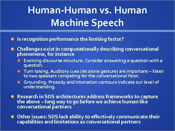 Human-Human vs. Human Machine Speech Is recognition performance the limiting factor? Challenges exist in