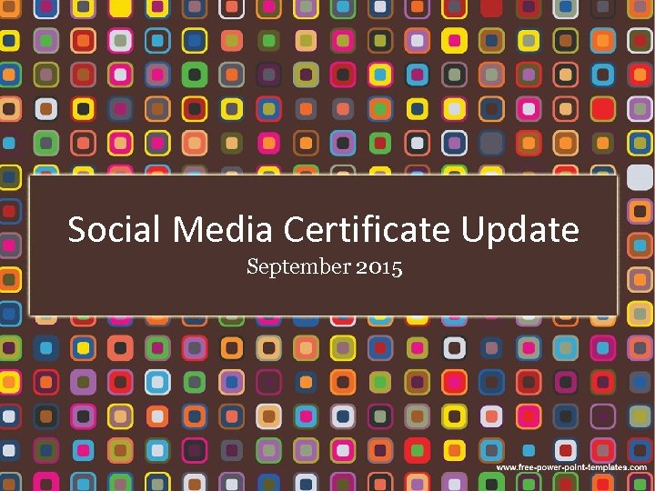 Social Media Certificate Update September 2015 