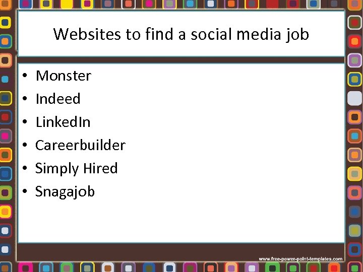 Websites to find a social media job • • • Monster Indeed Linked. In