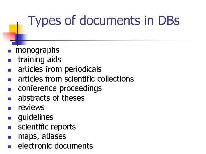 Types of documents in DBs n n n monographs training aids articles from periodicals
