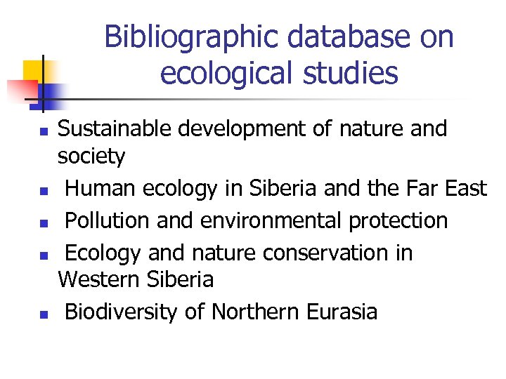 Bibliographic database on ecological studies n n n Sustainable development of nature and society