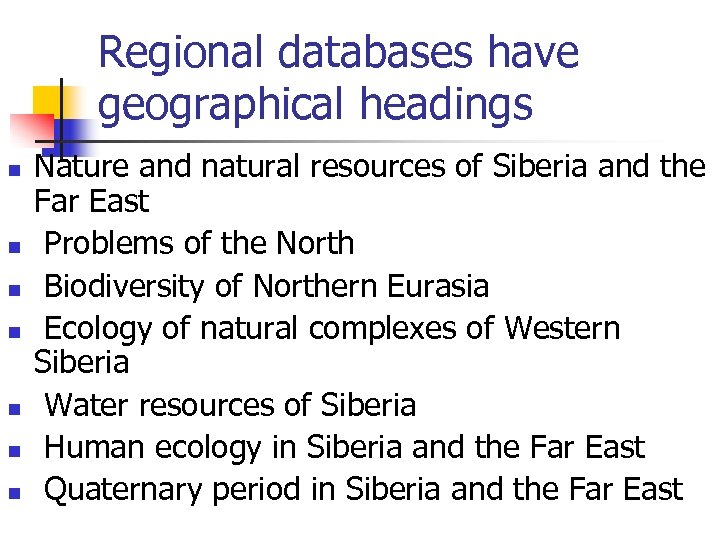 Regional databases have geographical headings n n n n Nature and natural resources of