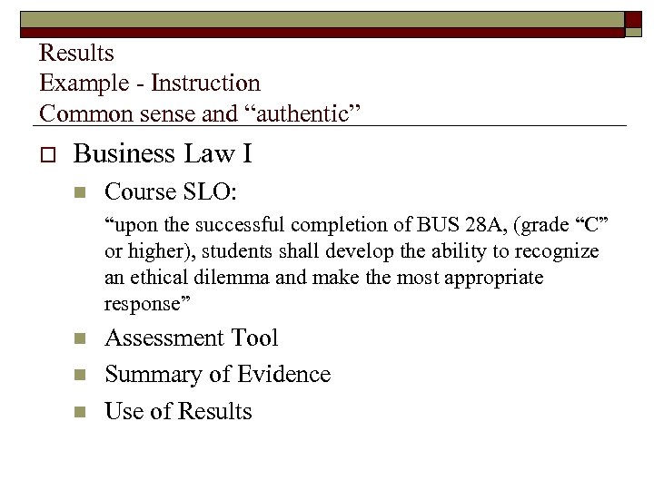 Results Example - Instruction Common sense and “authentic” o Business Law I n Course