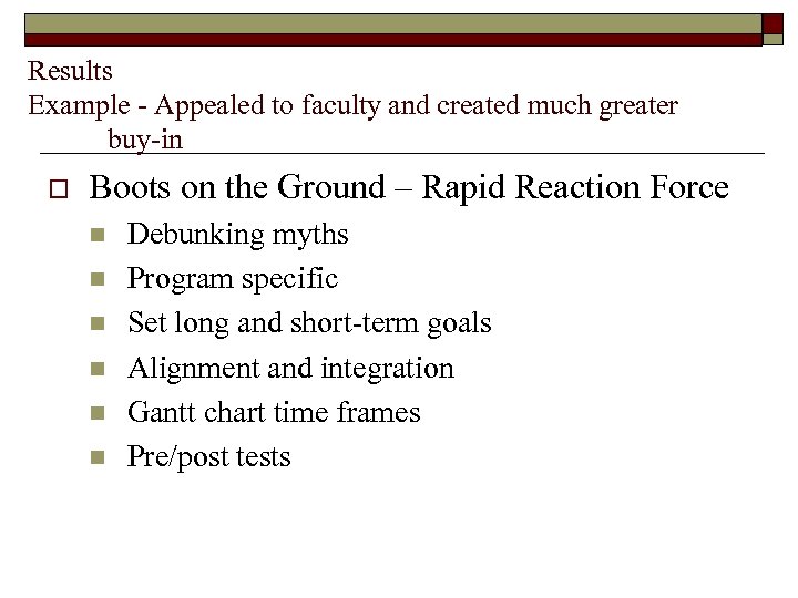 Results Example - Appealed to faculty and created much greater buy-in o Boots on
