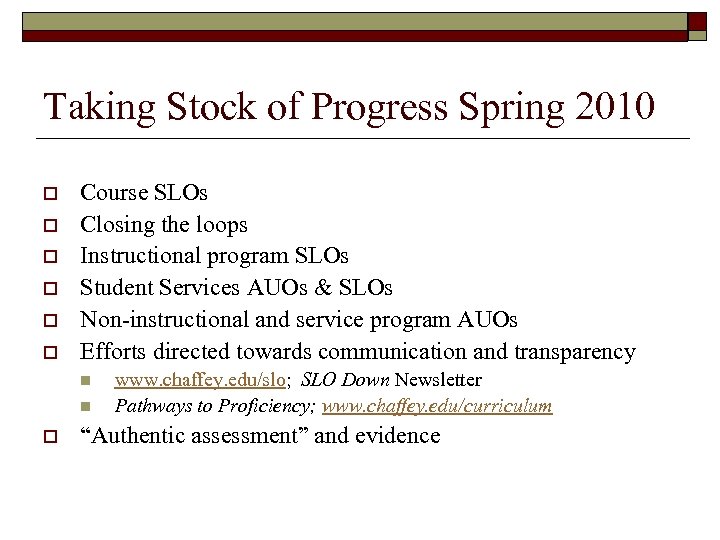 Taking Stock of Progress Spring 2010 o o o Course SLOs Closing the loops