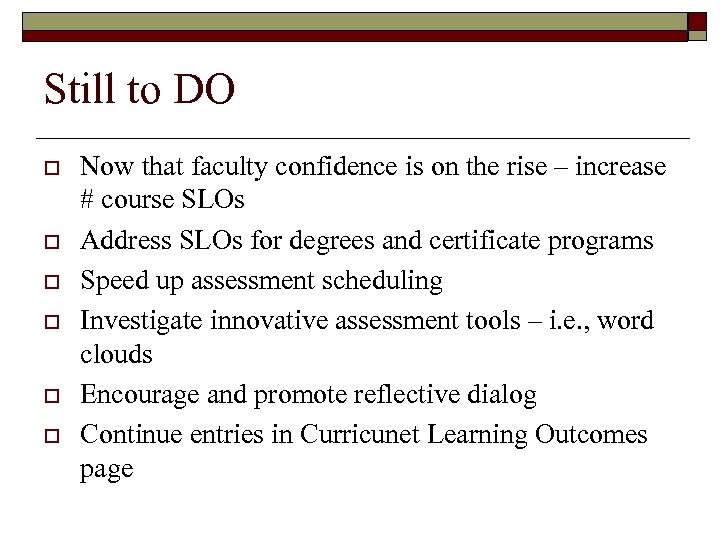 Still to DO o o o Now that faculty confidence is on the rise
