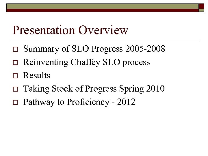 Presentation Overview o o o Summary of SLO Progress 2005 -2008 Reinventing Chaffey SLO