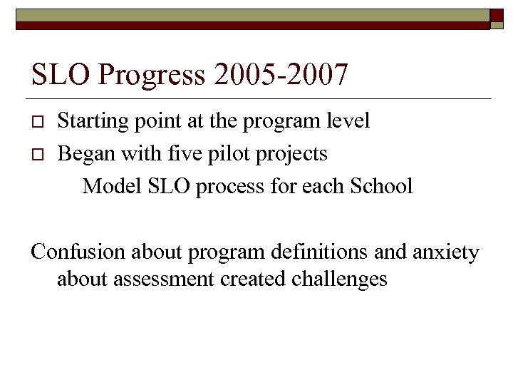SLO Progress 2005 -2007 o o Starting point at the program level Began with