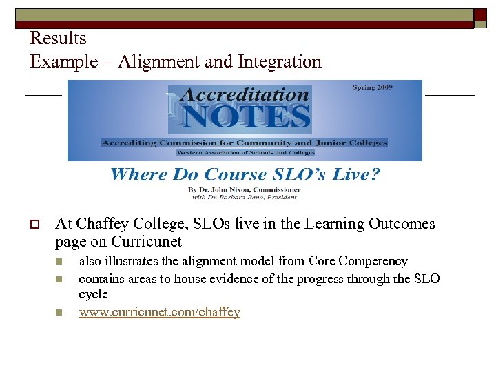 Results Example – Alignment and Integration o At Chaffey College, SLOs live in the