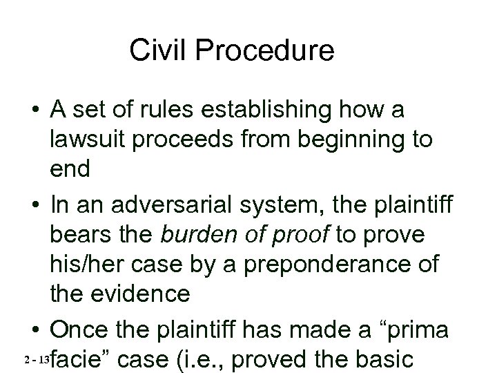 Civil Procedure • A set of rules establishing how a lawsuit proceeds from beginning