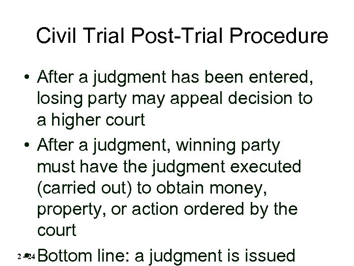 Civil Trial Post-Trial Procedure • After a judgment has been entered, losing party may